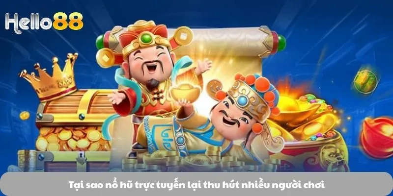 Nổ Hũ 3 Tại sao nổ hũ trực tuyến lại thu hút nhiều người chơi