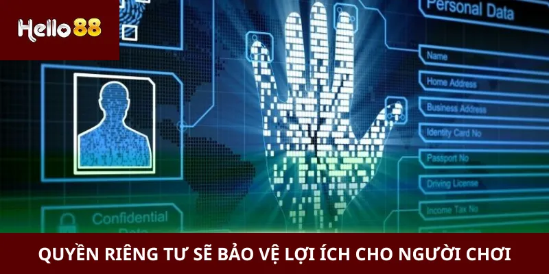 Quyền Riêng Tư 2 Quyền riêng tư sẽ bảo vệ lợi ích cho người chơi